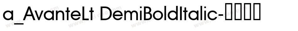 a_AvanteLt DemiBoldItalic字体转换